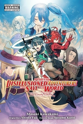 Apparently, Disillusioned Adventurers Will Save the World, Vol. 6 (Manga): Volume 6 by Fuji, Shinta