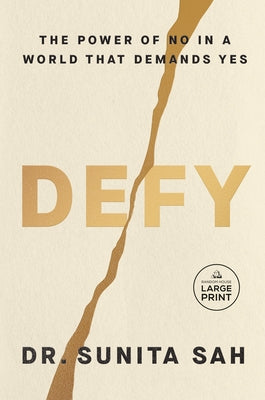 Defy: The Power of No in a World That Demands Yes by Sah, Sunita