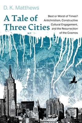 A Tale of Three Cities by Matthews, D. K.