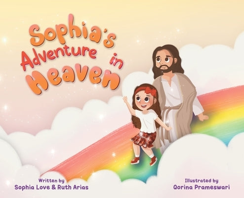 Sophia's Adventure In Heaven by Arias, Sophia Love