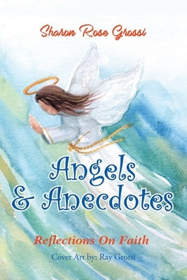 Angels and Anecdotes by Grossi, Sharon Rose