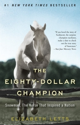 The Eighty-Dollar Champion: Snowman, The Horse That Inspired a Nation by Letts, Elizabeth