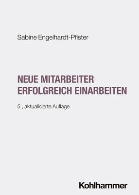Neue Mitarbeiter Erfolgreich Einarbeiten by Engelhardt-Pfister, Sabine