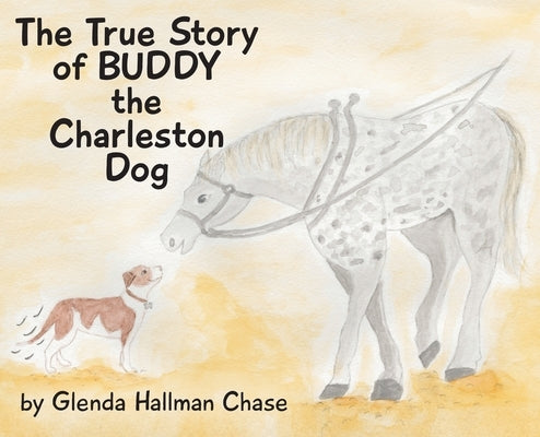The True Story of Buddy the Charleston Dog by Chase, Glenda Hallman