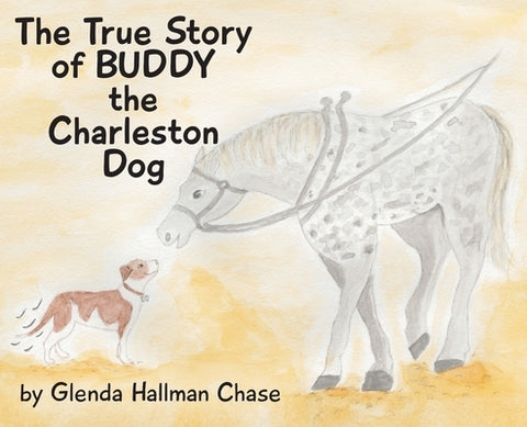 The True Story of Buddy the Charleston Dog by Chase, Glenda Hallman