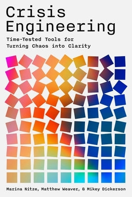 Crisis Engineering: Time-Tested Tools for Turning Chaos Into Clarity by Nitze, Marina