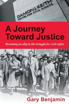 A Journey Toward Justice by Benjamin, Gary A.