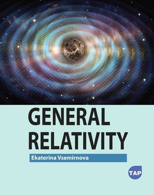 General Relativity by Vsemirnova, Ekaterina