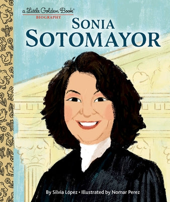 Sonia Sotomayor: A Little Golden Book Biography by L&#195;&#179;pez, Silvia