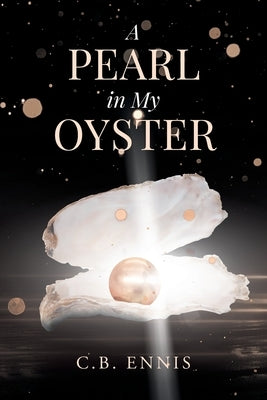 A Pearl in My Oyster: A Family's Journey through Addiction by Ennis, C. B.