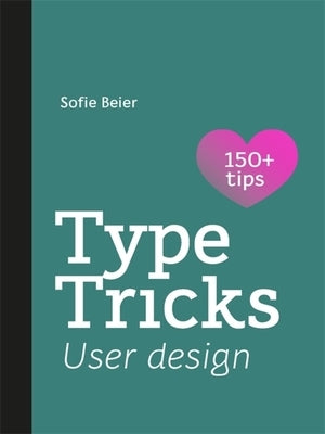 Type Tricks: User Design: Your Personal Guide to User Design by Beier, Sofie