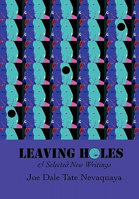 Leaving Holes & Selected New Writing by Nevaquaya, Joe Dale Tate