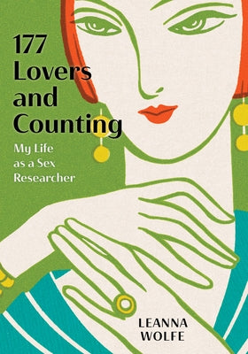177 Lovers and Counting: My Life as a Sex Researcher by Wolfe, Leanna