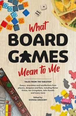 What Board Games Mean to Me by Gregory, Donna