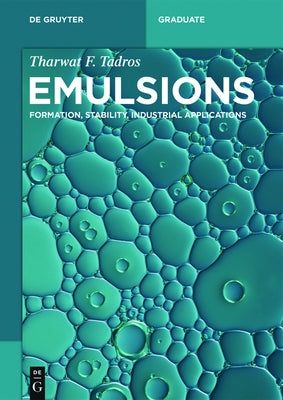 Emulsions: Formation, Stability, Industrial Applications by Tadros, Tharwat F.