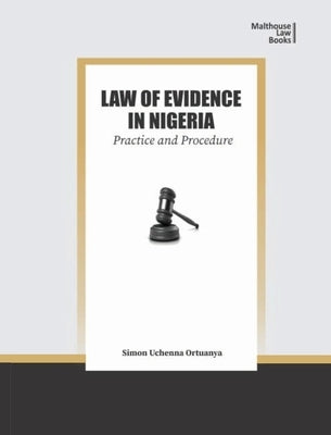 Law of Evidence in Nigeria: Practice and Procedure by Ortuanya, Simon Uchenna