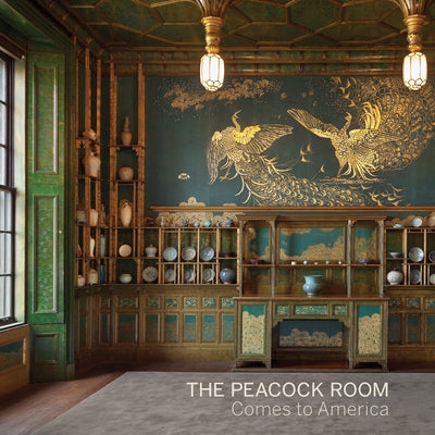 The Peacock Room Comes to America by Glazer, Lee