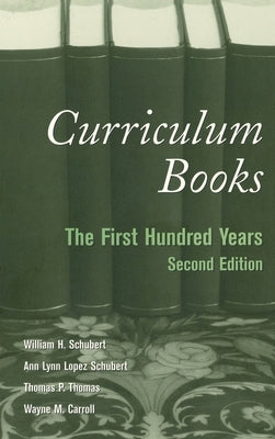 Curriculum Books: The First Hundred Years by Steinberg, Shirley R.