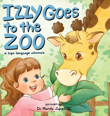 Izzy Goes to the Zoo: A Sign Language Adventure for Babies and Toddlers by Jairell