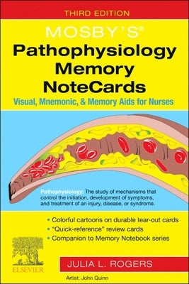 Mosby's(r) Pathophysiology Memory Notecards: Visual, Mnemonic, and Memory AIDS for Nurses by Rogers, Julia