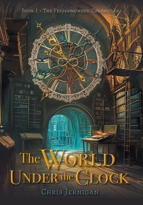 The World Under the Clock by Jernigan, Chris