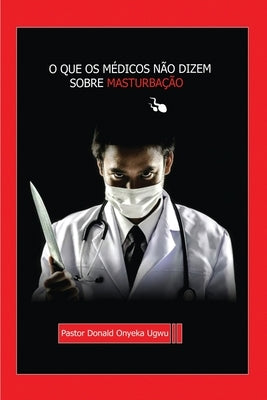 "O que os médicos não vão te dizer sobre masturbação": estruturas químicas do sêmen by Ugwu, Donald Onyeka