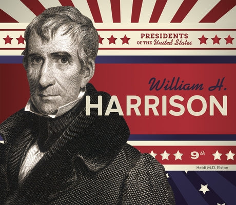 William H. Harrison by Elston, Heidi M. D.