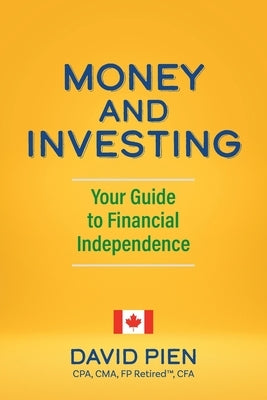 Money and Investing: Your Guide to Financial Independence by Pien, David