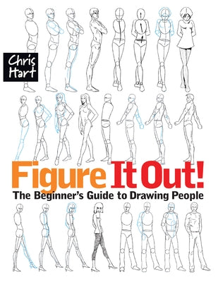 Figure It Out!: - The Easy Way to Draw Natural Looking Figures and Faces Step by Step by Hart, Christopher