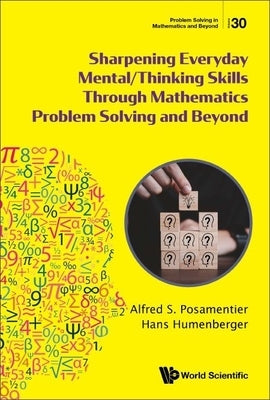 Sharpening Everyday Mental/Thinking Skills Through Mathematics Problem Solving and Beyond by Posamentier, Alfred S.