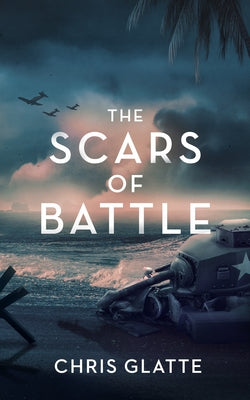 The Scars of Battle by Glatte, Chris