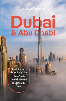 Lonely Planet Dubai & Abu Dhabi: Detailed Itineraries Travel Like a Local Insider Tips Covers Deira, Downtown Dubai, Jumeirah, Abu Dhabi Downtown, Yas by Skirka, Hayley