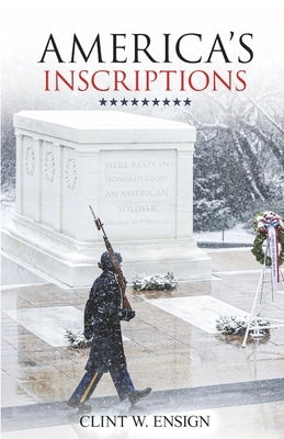 America's Inscriptions by Ensign, Clint W.