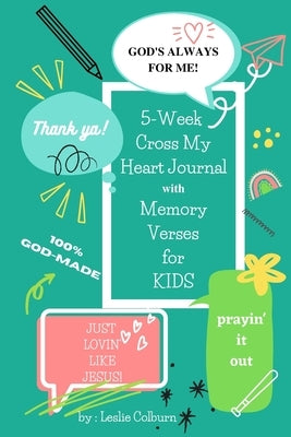 5-Week Cross My Heart Journal with Memory Verses for Kids by Colburn, Leslie