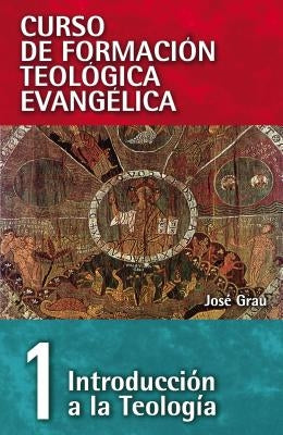 El Cft 01- Introducci��n a la Teolog��a by Grau, JosÃ©