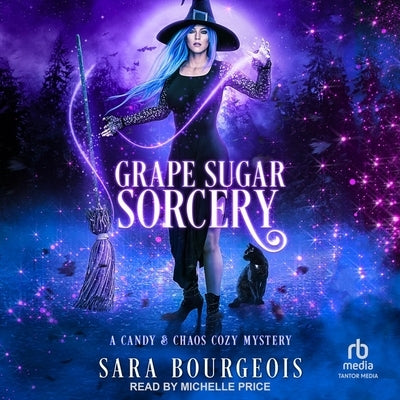 Grape Sugar Sorcery by Bourgeois, Sara
