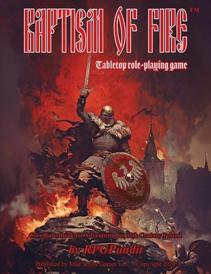 Baptism of Fire: Core rules book for adventuring in 11th Century Poland by Rpgpundit