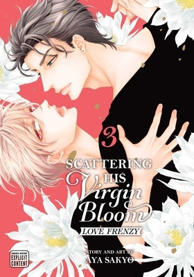 Scattering His Virgin Bloom: Love Frenzy, Vol. 3 by Sakyo, Aya