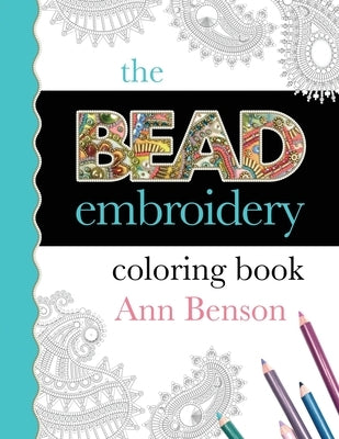 The Bead Embroidery Coloring Book by Benson, Ann