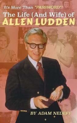 The Life (and Wife) of Allen Ludden (hardback) by Nedeff, Adam