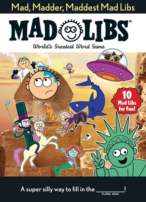 Mad, Madder, Maddest Mad Libs: Over 200 Stories for Fun! by Mad Libs