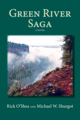 Green River Saga by Shurgot, Michael W.