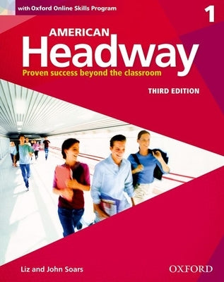 American Headway Third Edition: Level 1 Student Book: With Oxford Online Skills Practice Pack by Soars, Liz And John