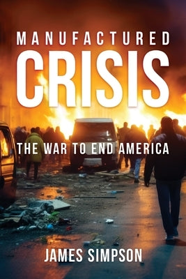 Manufactured Crisis by Simpson, James