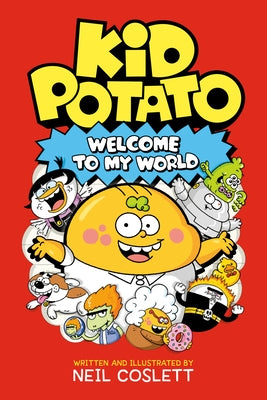 Kid Potato: Welcome to My World by Coslett, Neil