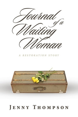 Journal of a Waiting Woman: A Restoration Story by Thompson, Jenny