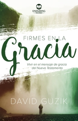 Firmes En La Gracia by Guzik, David