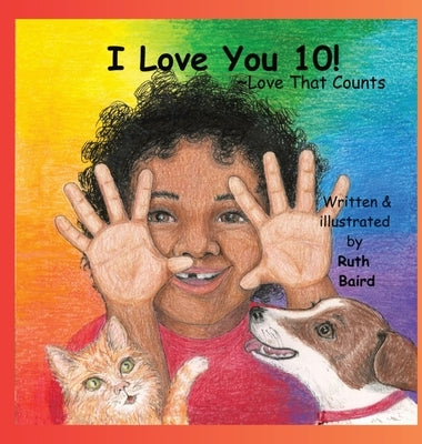 I Love You 10!: Love That Counts by Baird, Ruth