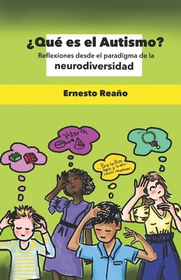 ?Qu? es el autismo?: Reflexiones desde el Paradigma de la Neurodiversidad by Rea?o, Ernesto
