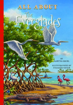 All about the Everglades by Karuna, Eberl